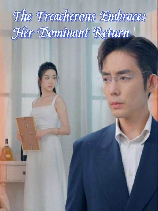 The Treacherous Embrace: Her Dominant Return